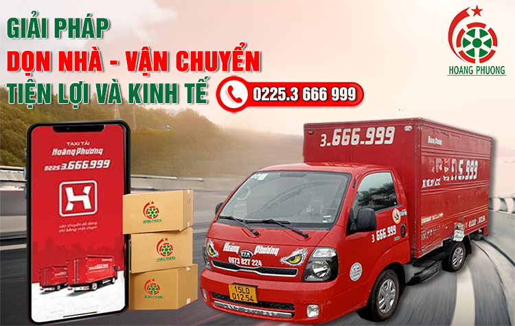 Gạt bỏ nỗi lo chuyển nhà với Taxi Tải Hoàng Phương 0225.3 666 999